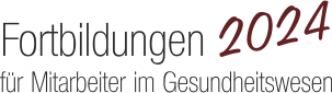 Fortbildungen für Mitarbeiter im Gesundheitswesen2024 Fortbildungen für Mitarbeiter im Gesundheitswesen2024