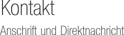 Kontaktdaten und Standort Kontaktdaten und Standort